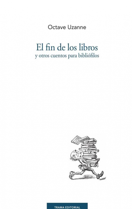 El fin de los libros y otros cuentos para bibliófilos