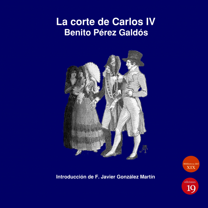 La corte de Carlos IV. Benito Pérez Galdós