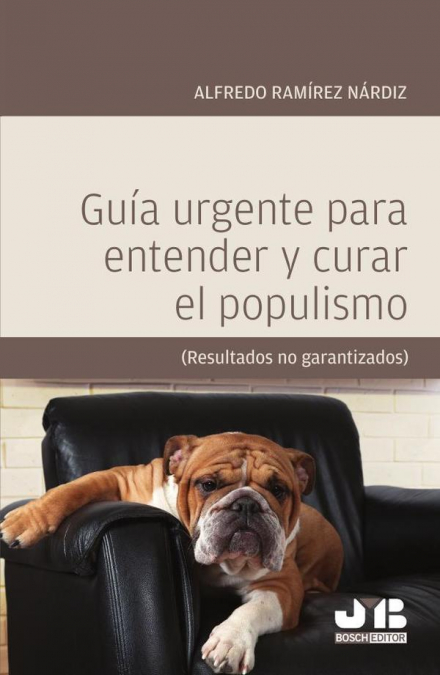 Guía urgente para entender y curar el populismo.