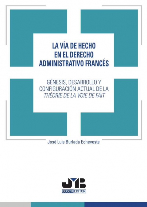 La vía de hecho en el Derecho administrativo francés.