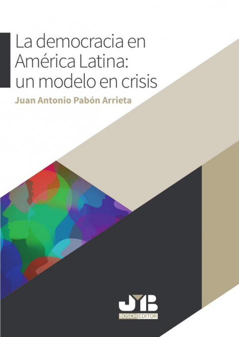 La democracia en América Latina: un modelo en crisis.
