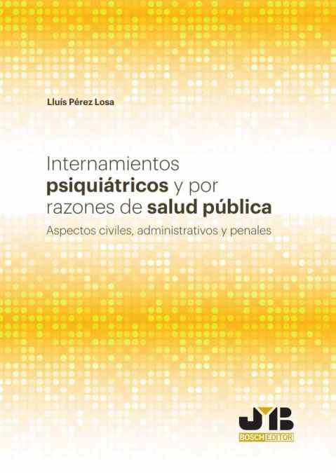 Internamientos psiquiátricos y por razones de salud pública.