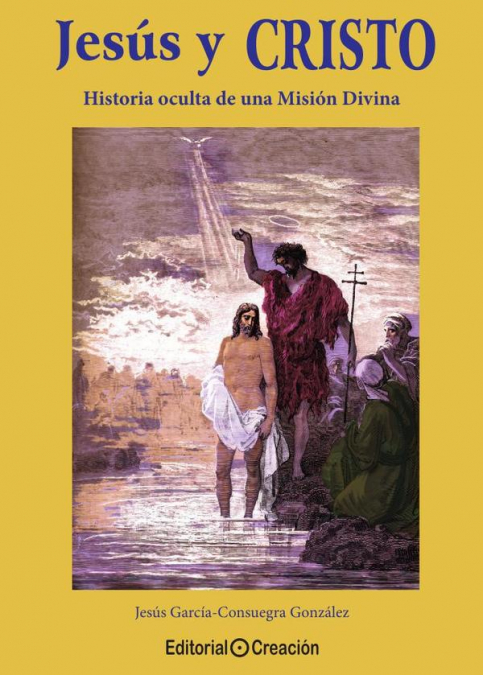 Jesús y Cristo, historia oculta de una Misión Divina