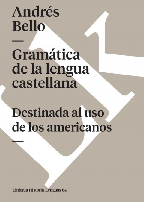 Gramática de la lengua castellana destinada al uso de los americanos