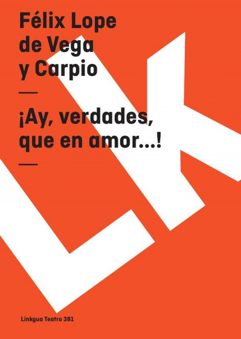 ¡Ay, verdades, que en amor...!