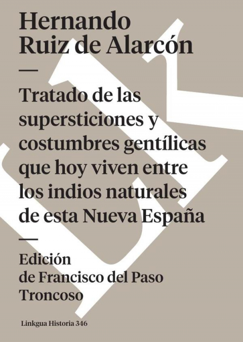 Tratado de las supersticiones y costumbres gentílicas que hoy viven entre los indios naturales de esta Nueva España