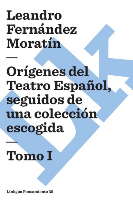 Orígenes del Teatro Español, seguidos de una colección escogida