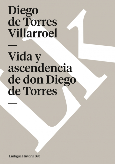 Vida y ascendencia de don Diego de Torres