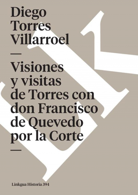 Visiones y visitas de Torres con don Francisco de Quevedo por la Corte