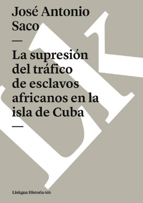 La supresión del tráfico de esclavos africanos en la isla de Cuba