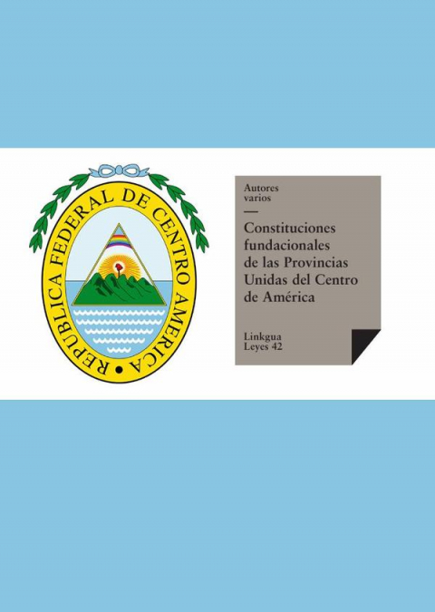 Constituciones fundacionales de las Provincias Unidas del Centro de América