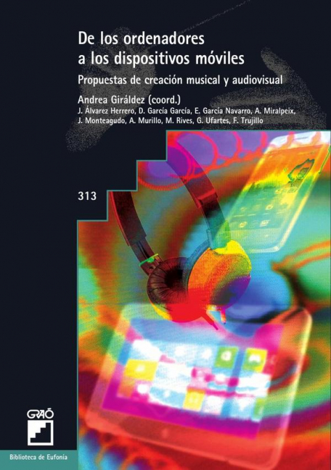 De los ordenadores a los dispositivos móviles. Propuestas de creación musical y audiovisual