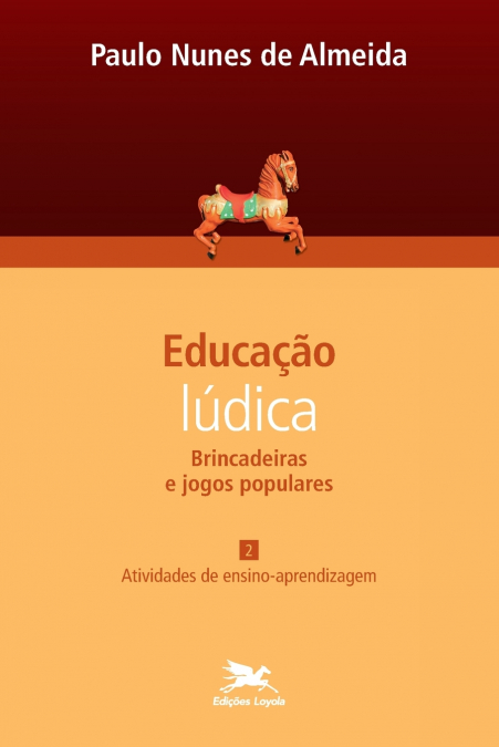 Educação lúdica - Brincadeiras e jogos populares - vol. II