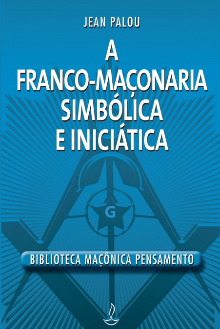 Franco Maçonaria Simbólica E Iniciática