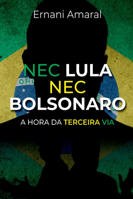 Nec Lula Nec Bolsonaro