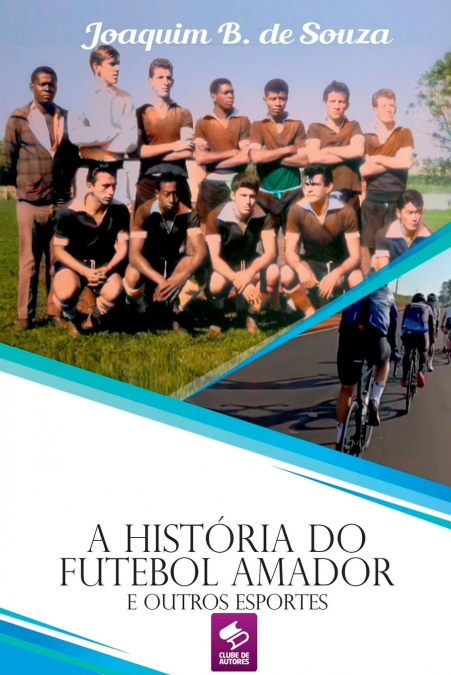 A História Do Futebol Amador E Outros Esportes