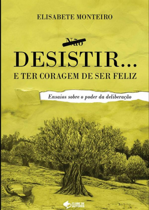 Desistir E Ter Coragem De Ser Feliz
