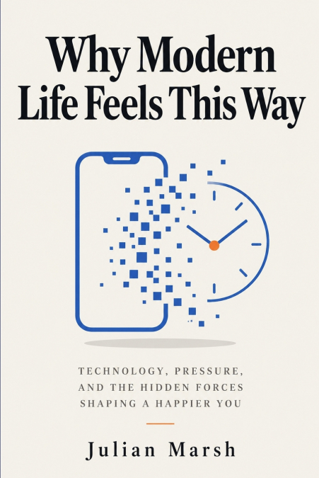 Why Modern Life Feels This Way