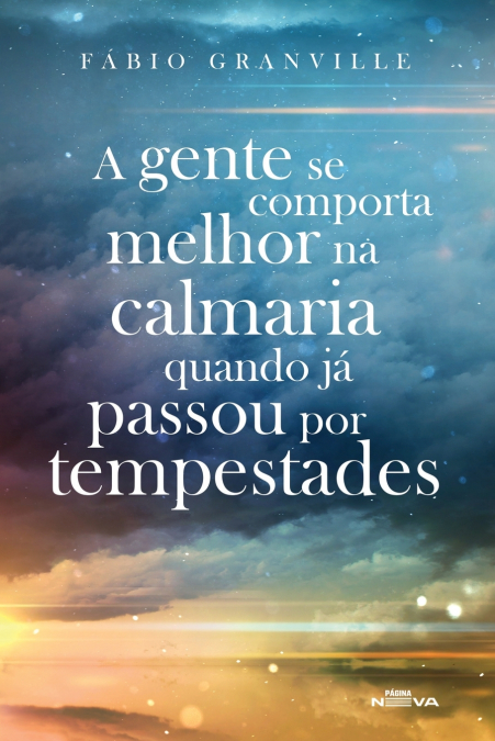 A gente se comporta melhor na calmaria quando já passou por