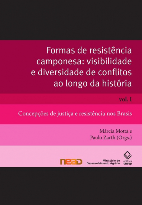 Formas de resistência camponesa: visibilidade e diversidade de conflitos ao longo da história - Vol. I