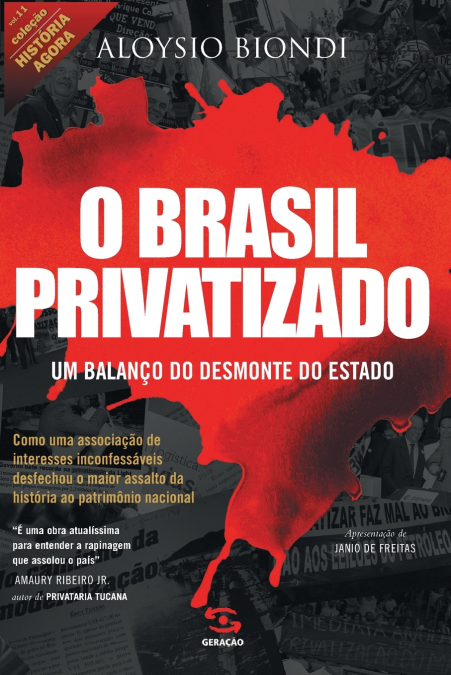 O Brasil privatizado (Coleção História Agora - Vol 11)
