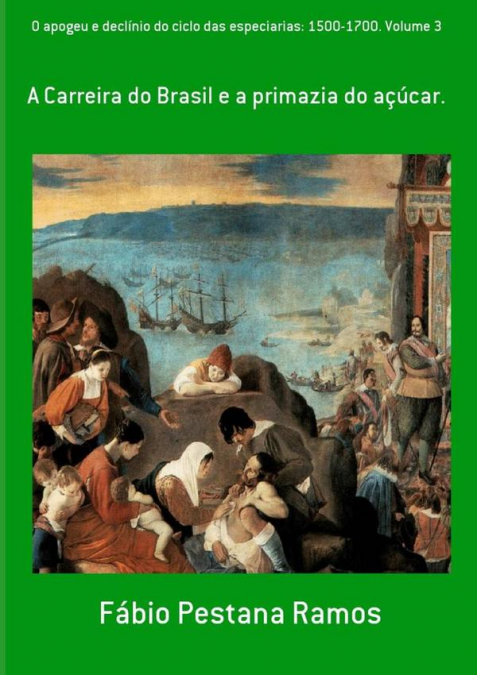 O Apogeu E Declínio Do Ciclo Das Especiarias: 1500-1700. Volume 3