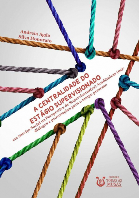 A Centralidade Do Estágio Supervisionado Em Serviço Social Na Perspectiva De Supervisoras(es) Acadêmicas (os)