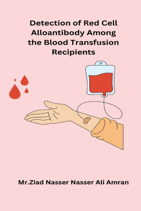 Detection of Red Cell Alloantibody Among the Blood Transfusion Recipients