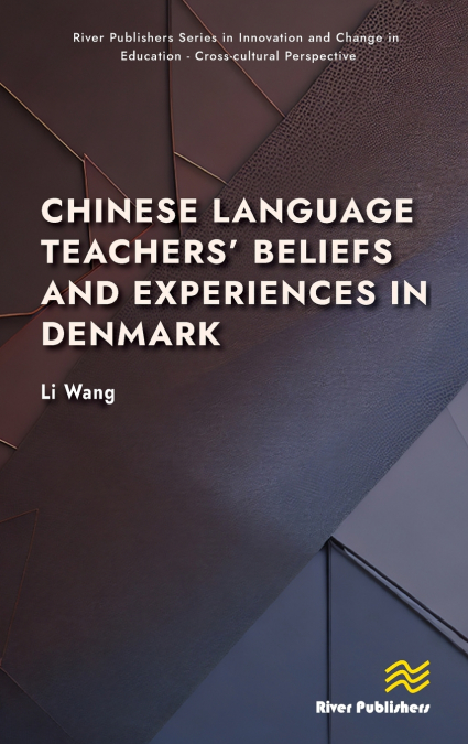 Chinese Language Teachers’ Beliefs and Experiences in Denmark