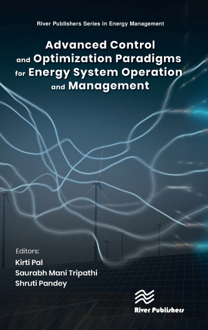 Advanced Control and Optimization Paradigms for Energy System Operation and Management