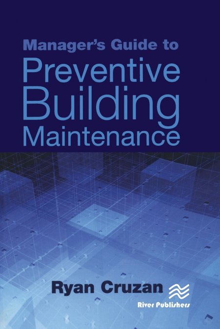 Manager’s Guide to Preventive Building Maintenance