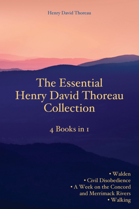 The Essential Henry David Thoreau Collection