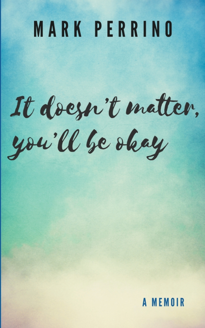 It doesn’t matter, you’ll be okay