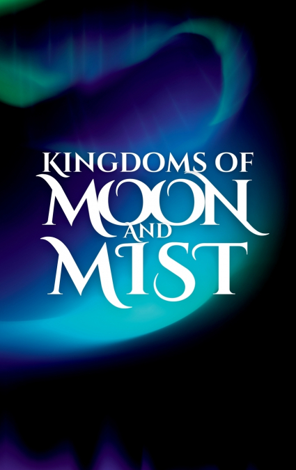 Kingdoms of Moon and Mist