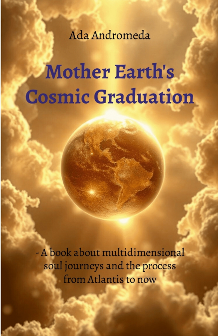 Mother Earth’s Cosmic Graduation