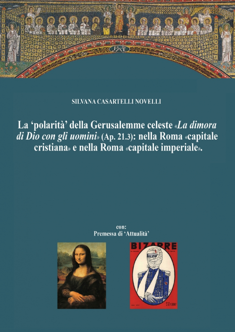 La ’polarità’ della Gerusalemme celeste La dimora di Dio con gli uomini nella Roma capitale cristiana e nella Nuova Roma capitale imperiale.