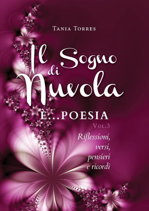 Il Sogno di nuvola ...E’ poesia. Riflessioni, versi, pensieri e ricordi - Vol. III