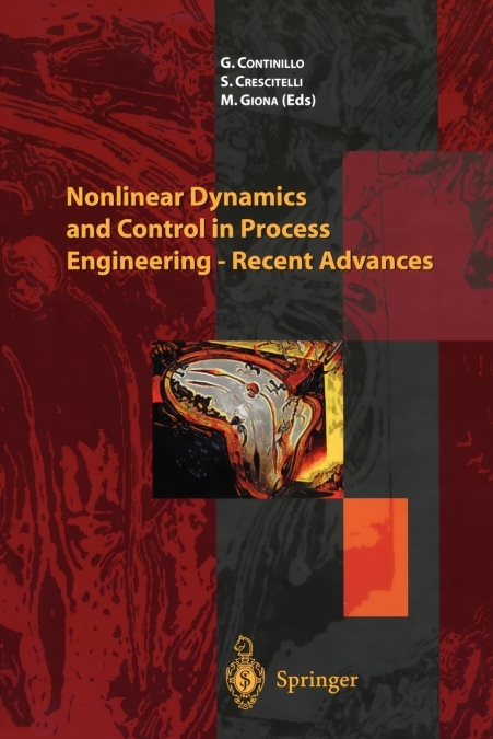 Nonlinear Dynamics and Control in Process Engineering - Recent Advances