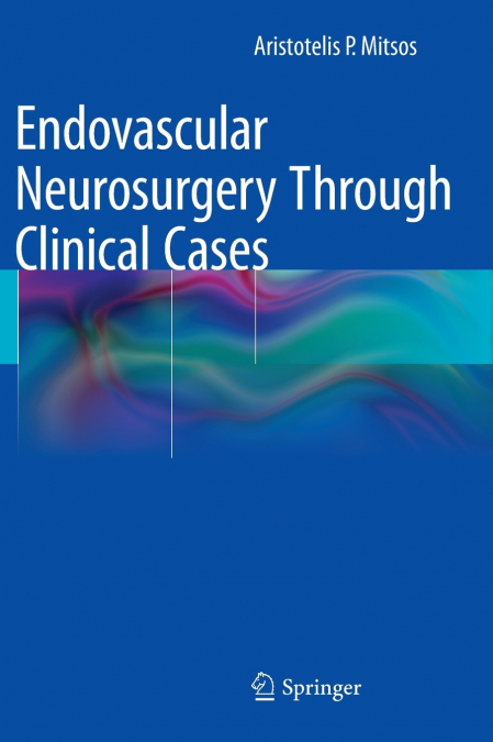 Endovascular Neurosurgery Through Clinical Cases