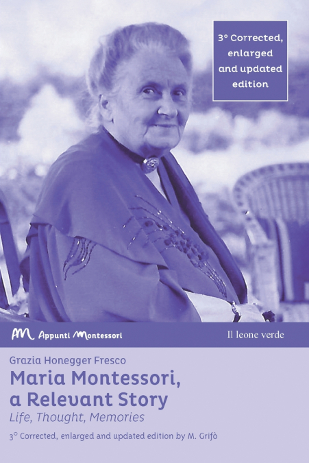 Maria Montessori, a Relevant Story - Life, Thought, Memories