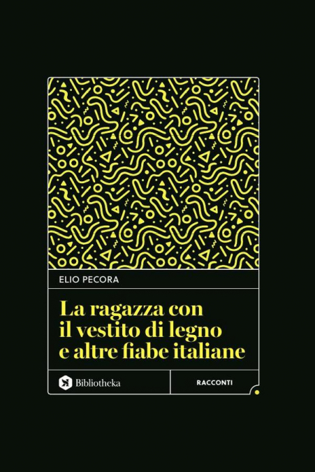 La ragazza con il vestito di legno e altre fiabe italiane