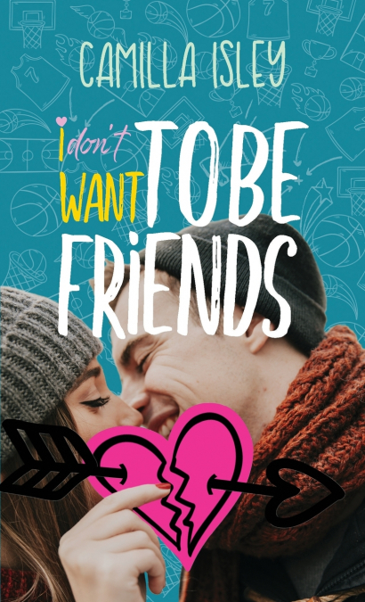 I Don’t Want To Be Friends