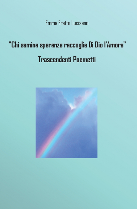 Chi semina speranze raccoglie Di Dio l’Amore - Trascendenti Poemetti