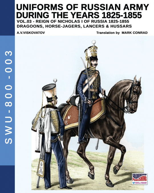 Uniforms of Russian Army during the years 1825-1855. Vol. 3