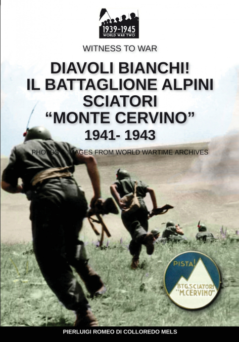 Diavoli bianchi! Il battaglione Alpini Sciatori 'Monte Cervino' 1941-1943