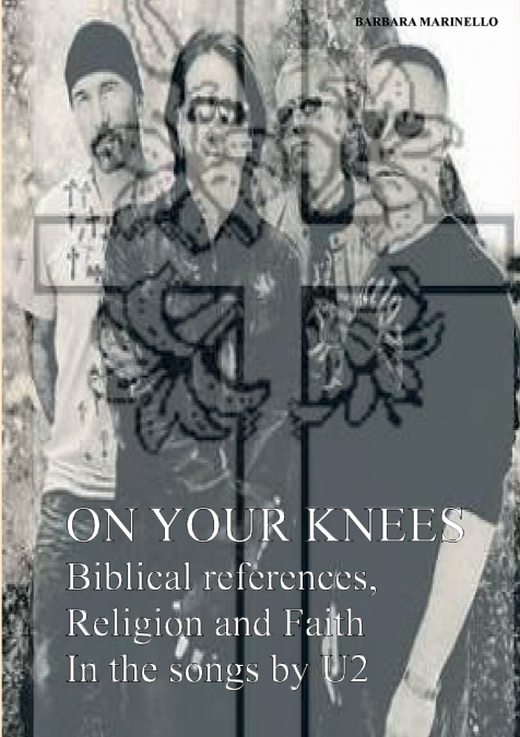 On your knees. Biblical references, religion and faith in the songs by U2