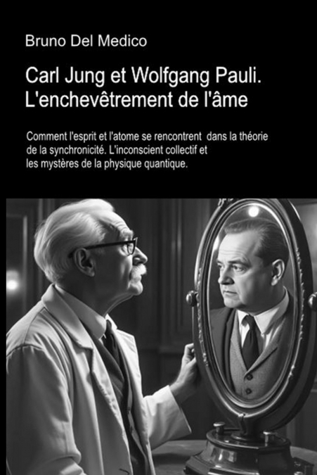 Carl Jung et Wolfgang Pauli. L’enchevêtrement de l’âme
