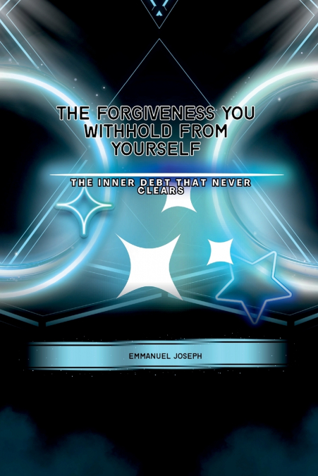 The Forgiveness You Withhold From Yourself, The Inner Debt That Never Clears