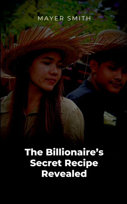 The Billionaire’s Secret Recipe Revealed