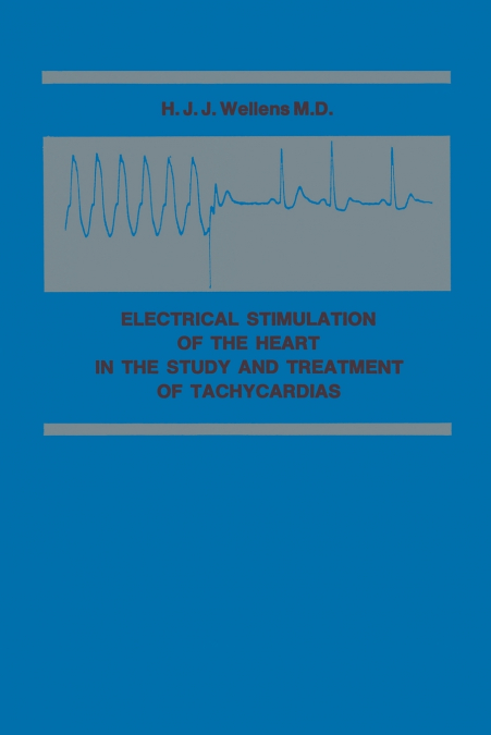 Electrical Stimulation of the Heart in the Study and Treatment of Tachycardias